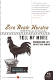 Tell My Horse : Voodoo and Life in Haiti and Jamaica