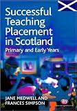 Cover of Successful Teaching Placement in Scotland Primary and Early Years by Jane Medwell Frances Simpson 1844451712