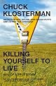 Killing Yourself to Live: 85% of a True Story
