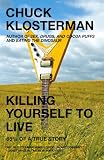 Killing Yourself to Live: 85% of a True Story