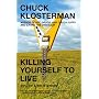 Killing Yourself to Live: 85% of a True Story by Chuck Klosterman