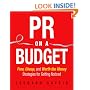PR on a Budget: Free, Cheap, and Worth the Money Strategies for Getting Noticed