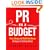 PR on a Budget: Free, Cheap, and Worth the Money Strategies for Getting Noticed