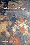 Cultures of plague : medical thinking at the end of the Renaissance