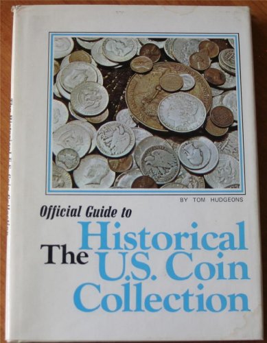 The historical U.S. coin collection: Official guide