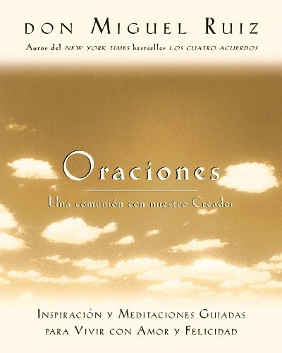 Oraciones: Una comunión con nuestro Creador (Toltec Wisdom Series) (Spanish Edition) Book Image