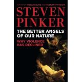 The Better Angels of Our Nature: Why Violence Has Declinedby Steven Pinker