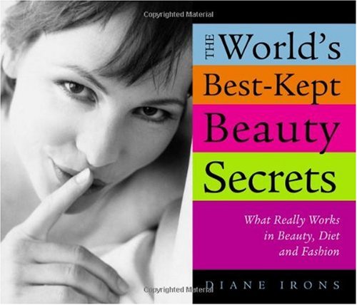 World's Best Kept Beauty Secrets: What Really Works In Beauty, Diet & Fashion image