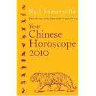 Your Chinese Horoscope 2010: What the Year of the Tiger Holds in Store for You by Neil Somerville