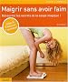 Maigrir sans avoir faim