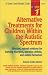 Alternative Treatments For Children Within The Autistic Spectrum