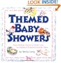 Themed Baby Showers : Mother Goose to Noah's Ark: Hundreds of Creative Shower Ideas