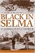 Black in Selma: The Uncommon Life of J.L. Chestnut Jr. (Fire Ant Books)