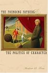 The Founding Fathers and the Politics of Character