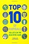 Top 10 of Football: 250 Classic and Curious Lists on the Beautiful Game