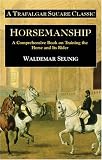Horsemanship: A Comprehensive Book on Training the Horse and Its Rider (Trafalgar Square Classic)
