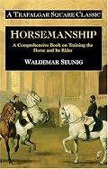 Horsemanship: A Comprehensive Book on Training the Horse and Its Rider (Trafalgar Square Classics)