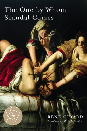 The One by Whom Scandal Comes (Studies in Violence, Mimesis, & Culture)