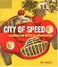 Book cover of City of Speed: Los Angeles and the Rise of American Racing.