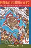 Religion and the Specter of the West: Sikhism, India, Postcoloniality, and the Politics of Translation (Insurrections: Critical Studies in Religion, Politics, and Culture)