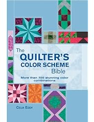 The Quilters Color Scheme Bible: More than 700 stunning color combinations (Artist/Craft Bible Series)