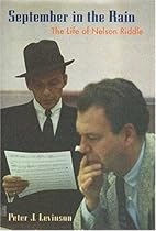 September in the Rain: The Life of Nelson Riddle September in the Rain: The Life of Nelson Riddle