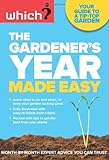 The Gardener's Year Made Easy: Step-By-Step Gardening Advice You Can Trust.