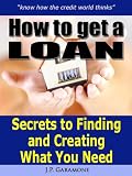 51a6HZSM6vL. SL160  HOW TO GET A LOAN   Secrets to Finding and Creating What You Need