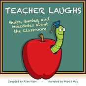 TeacherLaughs: A Jollytologist Book: Quips, Quotes, and Anecdotes about the Classroom | [Allen Klein]