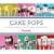 Cake Pops: Tips, Tricks, and Recipes for More Than 40 Irresistible Mini Treats