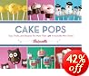 Cake Pops: Tips, Tricks, and Recipes for More Than 40 Irresistible Mini Treats