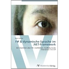 F# & dynamische Sprache im .NET-Framework: Ein �berblick �ber F#, IronPython, IronRuby & die Interaktion mit C#
