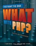 You Want to Do What in PHP?