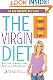 The Virgin Diet: Drop 7 Foods, Lose 7 Pounds, Just 7 Days