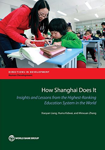 How Shanghai Does It: Insights and Lessons from the Highest-Ranking Education System in the World (Directions in Development)