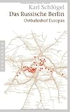 Das russische Berlin: Ostbahnhof Europas - Karl Schl&ouml;gel