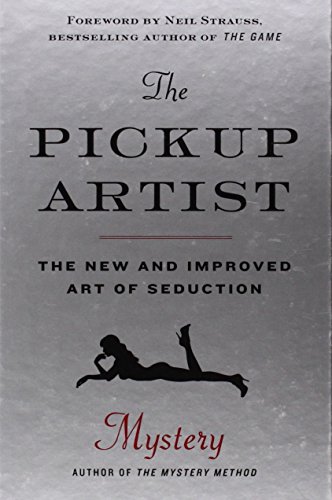 The Pickup Artist: The New and Improved Art of Seduction by Mystery (26-Jan-2010) Hardcover