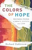 Colors of Hope, The: Becoming People of Mercy, Justice, and Love