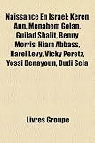 Naissance En Isral: Keren Ann, Menahem Golan, Guilad Shalit, Benny Morris, Hiam Abbass, Harel Levy, Vicky Peretz, Yossi Benayoun, Dudi Sel
