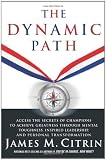 The Dynamic Path: Access the Secrets of Champions to Achieve Greatness Through Mental Toughness, Inspired Leadership and Personal Transformation