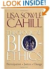 Theological Bioethics: Participation, Justice, and Change (Moral Traditions series)