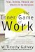 The Inner Game of Work: Focus, Learning, Pleasure, and Mobility in the Workplace