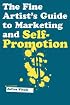 The Fine Artist's Guide to Marketing and Self-Promotion: Innovative Techniques to Build Your Career as an Artist