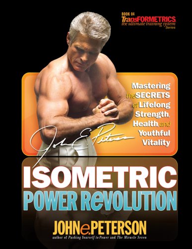 Books: Isometric Power Revolution. Mastering the Secrets of Lifelong Strength, Health, and Youthful Vitality