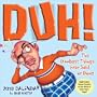 Duh! The Dumbest Things Ever Said or Done: 2010 Day-to-Day Calendar