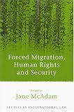 Forced Migration, Human Rights and Security (Studies in International Law)