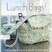 Lunch Bags: 25 Handmade Sacks & Wraps to Sew Today (Design Collective) Lunch Bags: 25 Handmade Sacks & Wraps to Sew Today (Design Collective)