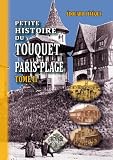Petite Histoire du Touquet-Paris-Plage (tome II)