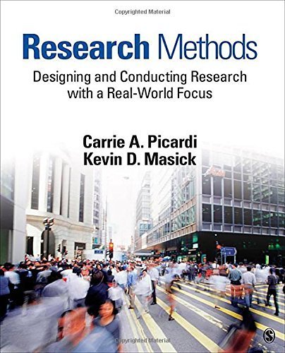 Research Methods: Designing and Conducting Research With a Real-World Focus by Carrie A. (Ann) Picardi (2013-10-09)