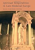 Spiritual temporalities in late-medieval Europe